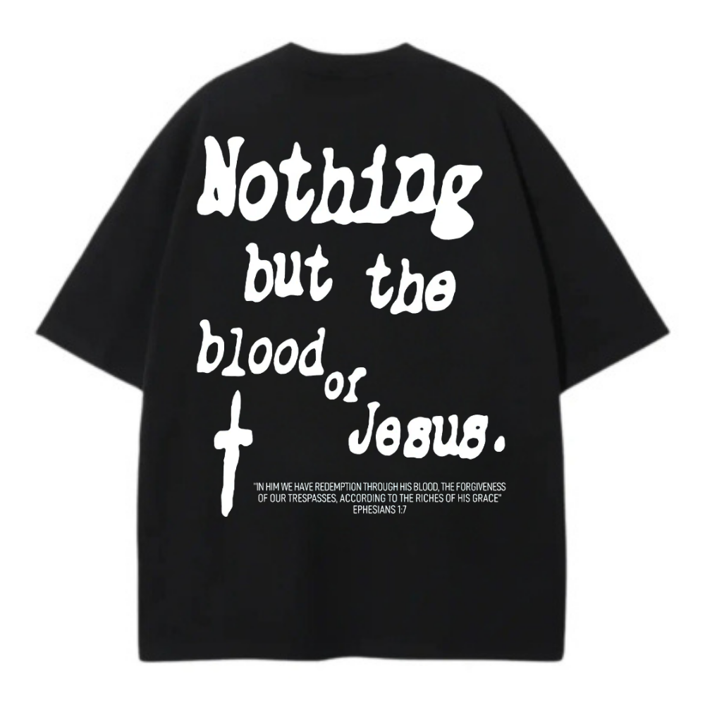 NOTHING BUT THE BLOOD OR JESUS OVERSIZE TEE