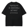 PROGRESS IS IMPOSSIBLE WITHOUT CHANGE OVERSIZE TEE