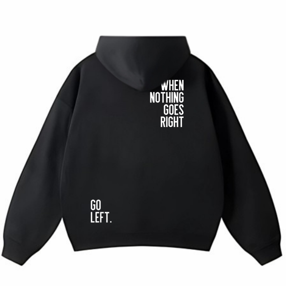 WHEN NOTHING GOES RIGHT OVERSIZE HOODIE