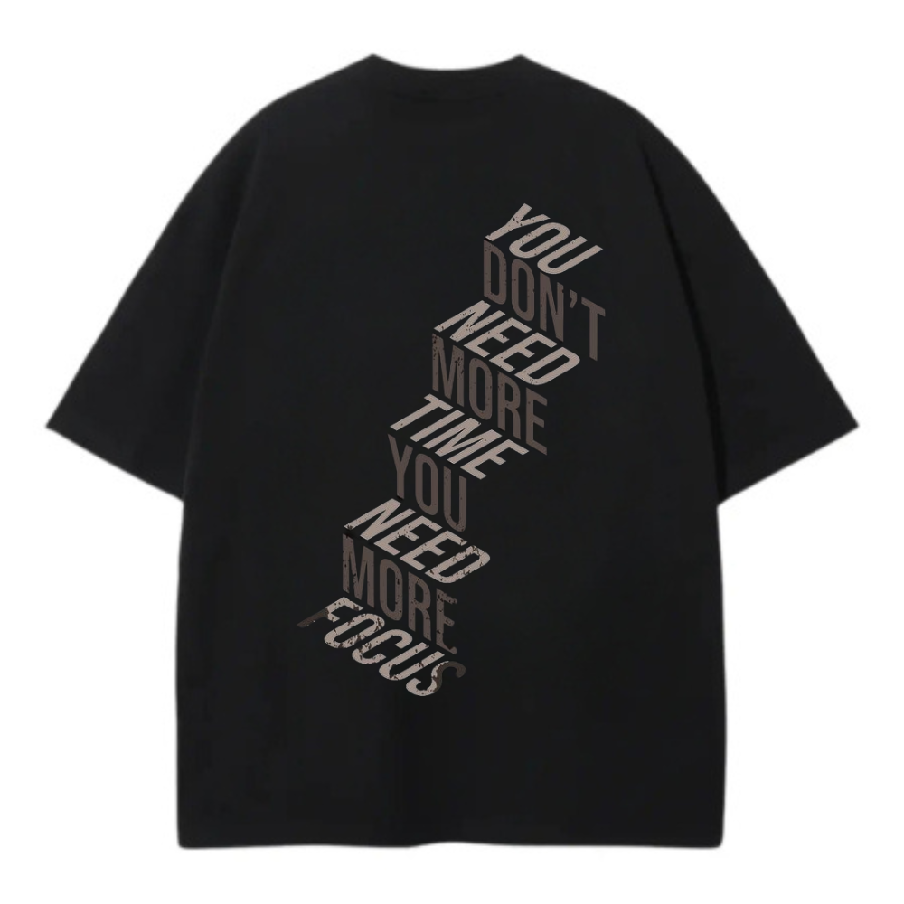 YOU NEED MORE FOCUS OVERSIZE TEE