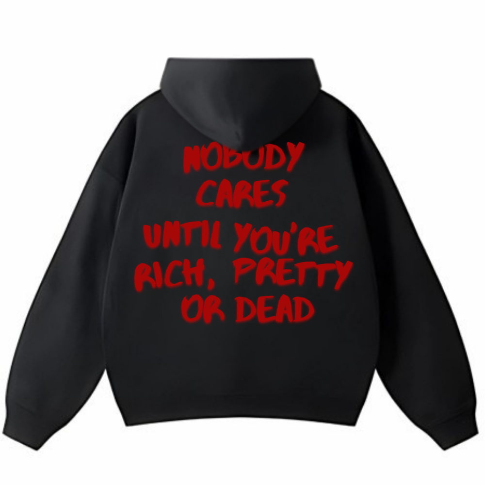 NOBODY CARES UNTIL YOU'RE RICH OVERSIZE HOODIE
