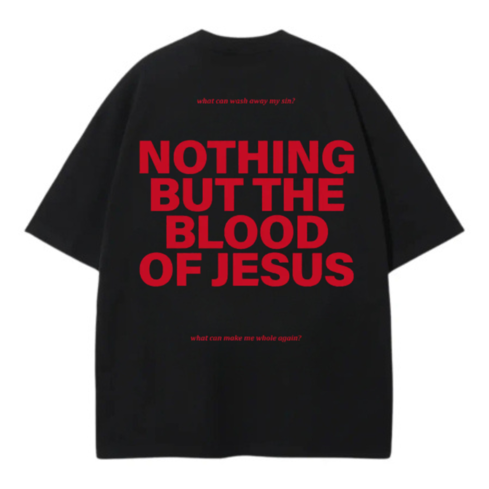 NOTHING BUT THE BLOOD OF JESUS OVERSIZE TEE