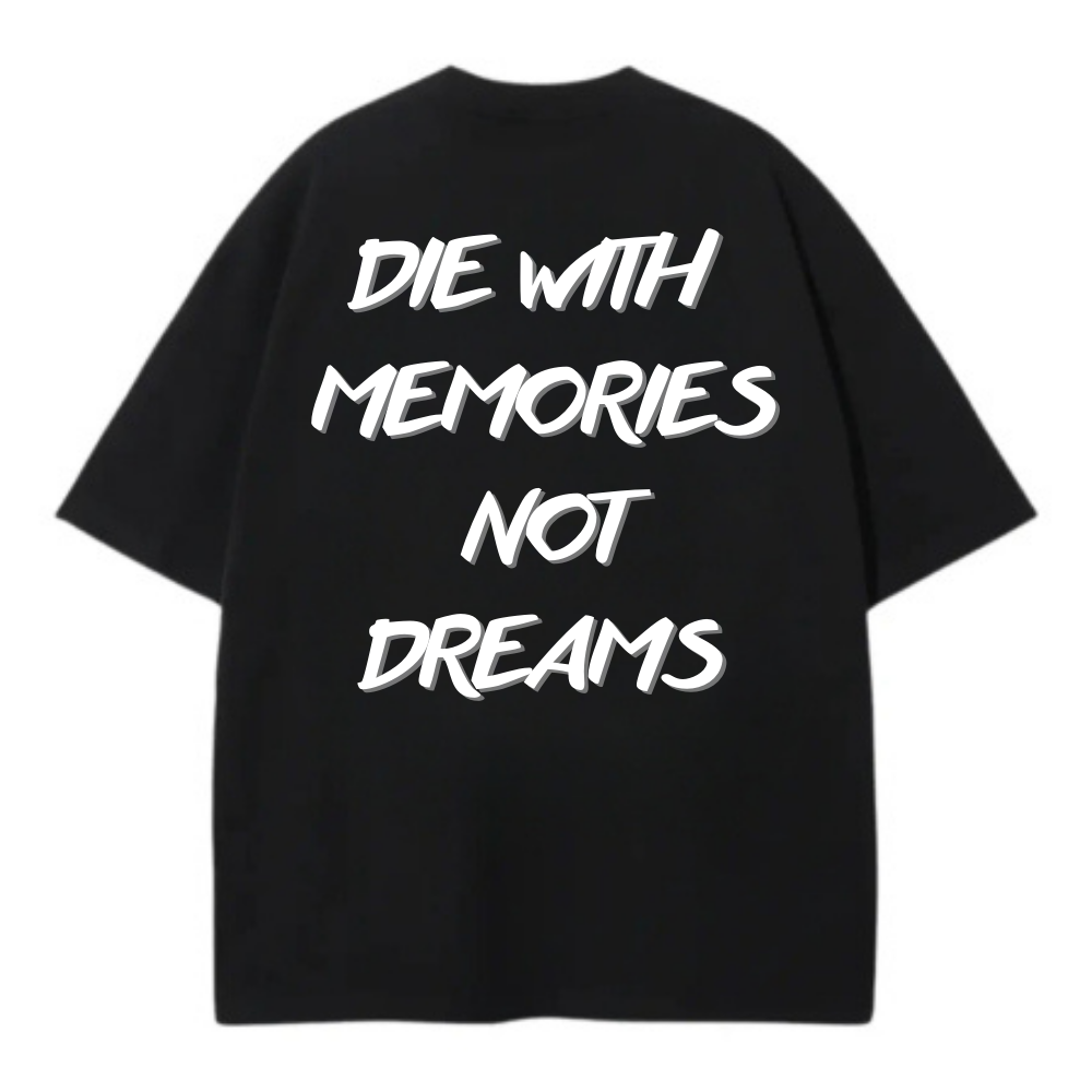 DIE WITH MEMORIES NOT DREAMS OVERSIZE TEE