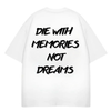 DIE WITH MEMORIES NOT DREAMS OVERSIZE TEE